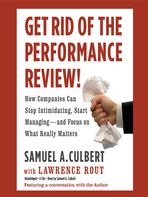 Title details for Get Rid of the Performance Review! by Samuel A. Culbert - Available